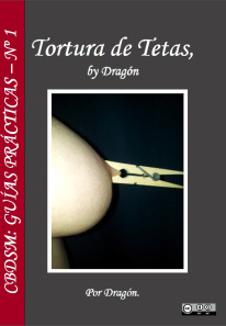 Monográfico – Guía Práctica: “TORTURA DE TETAS by Dragón”